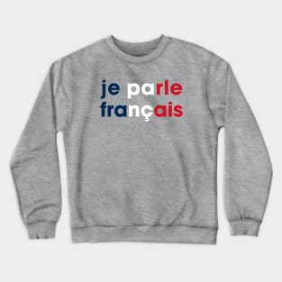 je parle francais Crewneck Sweatshirt